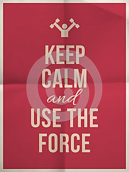 Keep calm use the force quote on folded in four paper texture