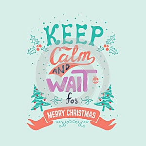 Keep calm and wait for Merry Christmas.