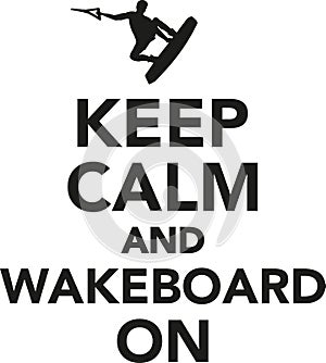 Keep calm and wakeboard on