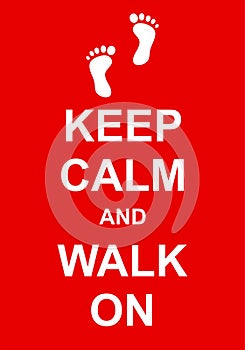 Keep Calm and Walk On