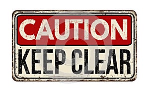 Keep clear vintage rusty metal sign