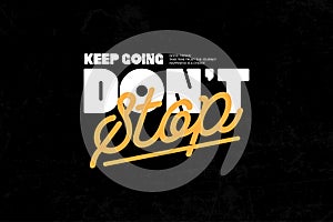 Keep Going Don't Stop Motivational Typography