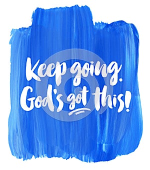 Keep Going, God`s Got This!