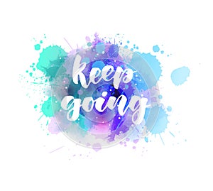 Keep going - handwritten lettering background