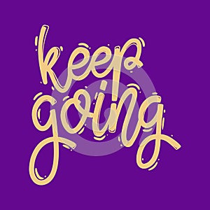 Keep going. Lettering phrase for postcard, banner, flyer.