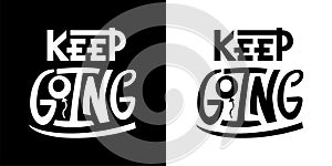 Keep going quote. Typography lettering text on white and black background. Hand drawn T-shirt print design