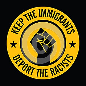 Keep the immigrants deport the racists