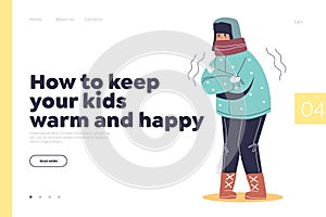 Keep kids warm and happy concept of landing page with freezing child in warm clothes, scarf and hat