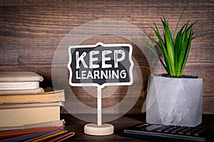 Keep Learning. Education, Courses, Online Training and Languages Concept