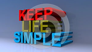Keep life simple on blue