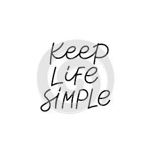 Keep life simple calligraphy quote lettering sign