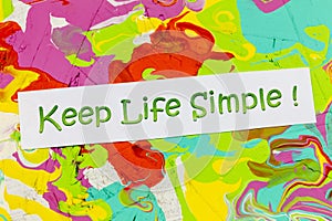 Keep life simple easy philosophy lifestyle success simplicity thinking