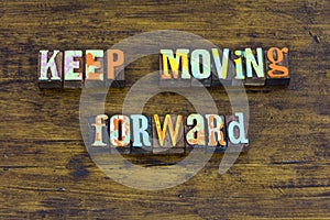 Keep moving move forward career ambition encouragement leadership learn teach photo