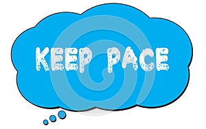KEEP  PACE text written on a blue thought bubble