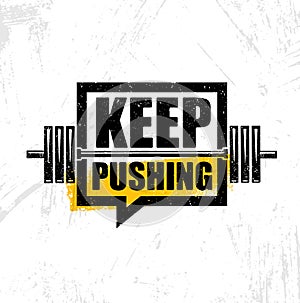 Keep Pushing. Inspiring Workout and Fitness Gym Motivation Quote Illustration Sign. Creative Strong Sport Vector