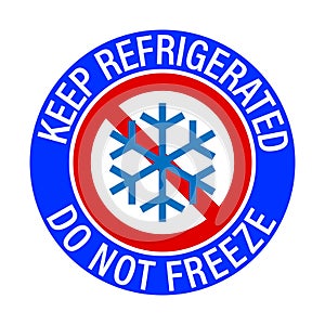 Keep refrigerated, do not freeze. Information label sign