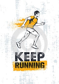 Keep Running. Active Sport Motivation Print Concept. Creative Vector Illustration On Grunge Wall Background.