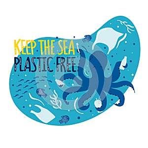 Keep the sea plastic free. Sea  ocean wildlife - octopus  fish  plants. Stop ocean plastic pollution
