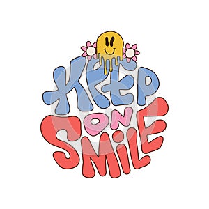 Keep on smile - round retro groovy sticker. Smiling Flower Icon. Vintage slogan t shirt print design in style 60s, 70s