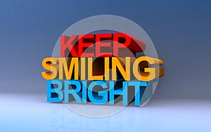 keep smiling bright on blue