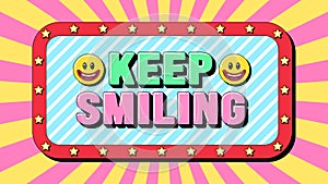 Keep Smiling text, positive energy. Greeting text banner with kind phrase Keep Smiling