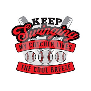 Keep Swinging My catcher likes the cool breeze v