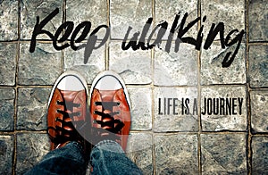 Keep walking life is a journey, Inspiration quote