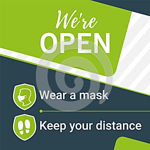 Keep your distance and wear a mask. Green poster sign We are open. The banner is suitable for businesses after a