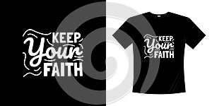 Keep your faith typography t-shirt design