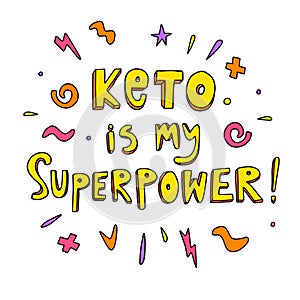 Keto diet hand drawn vector aphorism in lettering style. Keto is my superpower photo