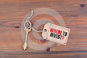 Key and a note. Where To Invest