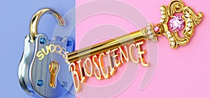 Key to success is Bioscience - to win in work, business, family or life you need to focus on Bioscience, it opens the doors that