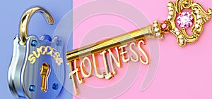 Key to success is Holiness - to win in work, business, family or life you need to focus on Holiness, it opens the doors that lead