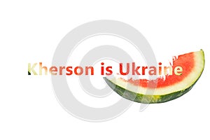 Kherson is Ukraine text from the texture of a watermelon and next to a watermelon on a white background, a banner and a