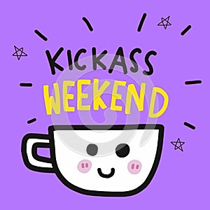 Kickass Weekend coffee cup cartoon doodle illustration