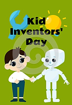 Kid Inventors Day. A cute boy is holding a charming robot by the hand. Illustration in cartoon style.