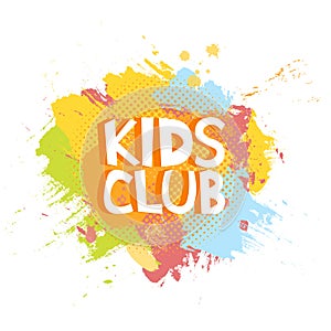 Kids Club fun letters in abstract colorful paint brush grunge background. Vector logo illustration template