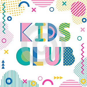 Kids club. Text and geometric elements isolated on a white background. Trendy geometric font.