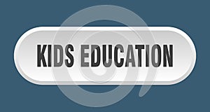kids education button. rounded sign on white background