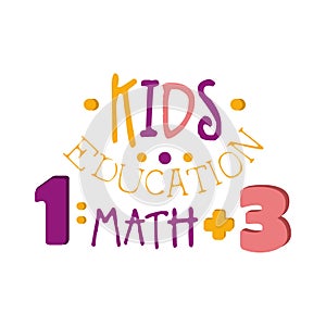 Kids education math logo symbol. Colorful hand drawn label