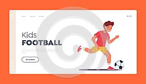 Kids Football Landing Page Template. Sportsman Child Character Play Soccer. Little Boy Practicing Football Game