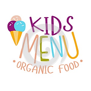 Kids Organic Food, Cafe Special Menu For Children Colorful Promo Sign Template With Text With Ice-Cream Cone