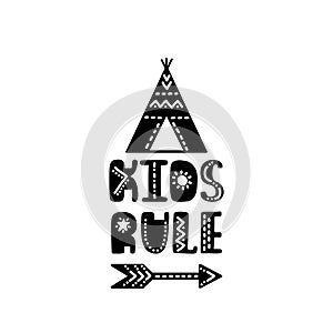 Kids rule. Hand drawn nursery print with tent and arrow. Black and white poster