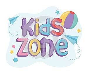 Kids zone, rubber ball paper planes creativity font