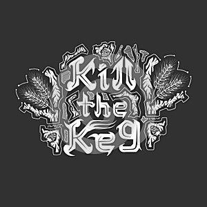 Kill the keg calligraphy on black background