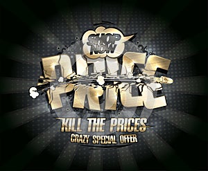 Kill the prices, crazy special offer vector sale web banner with golden broken lettering