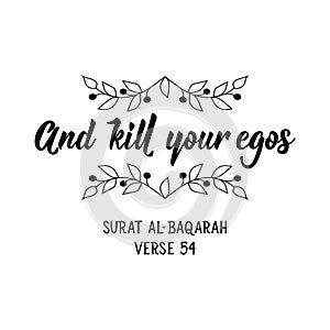 And kill your egos. Lettering. Calligraphy vector. Ink illustration. Religion Islamic quote