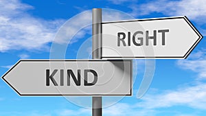 Kind and right as a choice - pictured as words Kind, right on road signs to show that when a person makes decision he can choose