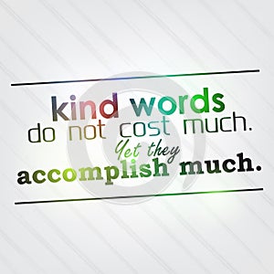 Kind words do not cost much