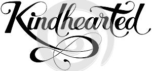 Kindhearted - custom calligraphy text